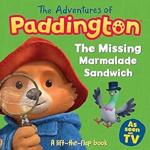 Bild des Verkufers fr The Missing Marmalade Sandwich: A lift-the-flap book (The Adventures of Paddington) zum Verkauf von WeBuyBooks 2