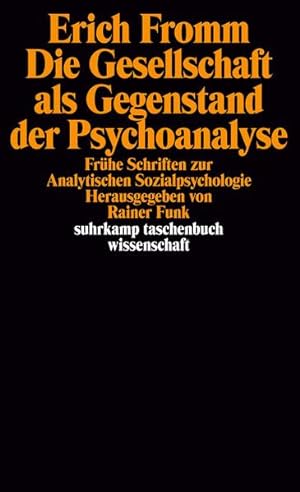 Die Gesellschaft als Gegenstand der Psychoanalyse: Frühe Schriften zur Analytischen Sozialpsychol...