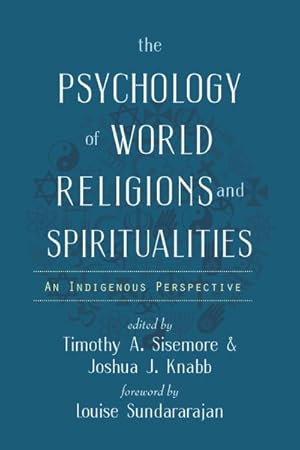 Bild des Verkufers fr Psychology of World Religions and Spiritualities : An Indigenous Perspective zum Verkauf von GreatBookPrices