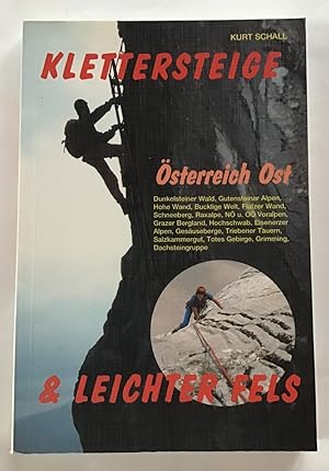 Klettersteige & leichter Fels Österreich Ost : Wiener Hausberge, Nieder- u. Oberösterreich, Steie...