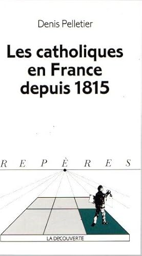 Bild des Verkufers fr Les catholiques en France depuis 1815 . zum Verkauf von Librera Astarloa