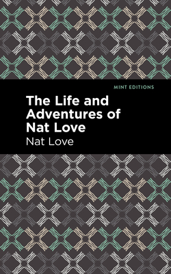 Imagen del vendedor de The Life and Adventures of Nat Love: A True History of Slavery Days (Paperback or Softback) a la venta por BargainBookStores