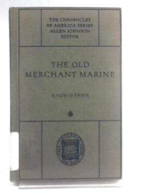 Bild des Verkufers fr The Old Merchant Marine: A Chronicle of American Ships and Sailors zum Verkauf von World of Rare Books