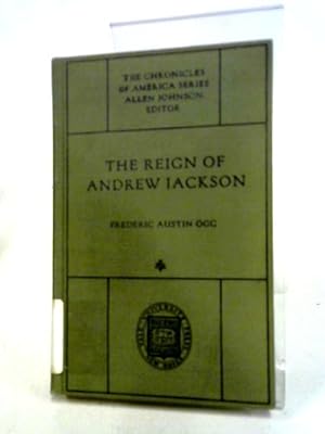 Seller image for The Reign of Andrew Jackson: The Chronicles of America Series for sale by World of Rare Books