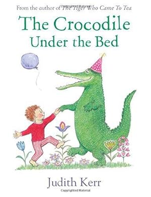 Imagen del vendedor de The Crocodile Under the Bed: The classic illustrated children  s book from the author of The Tiger Who Came To Tea a la venta por WeBuyBooks