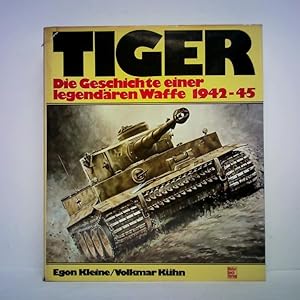 Bild des Verkufers fr Tiger - Die Geschichte einer legendren Waffe 1942 - 1945 zum Verkauf von Celler Versandantiquariat