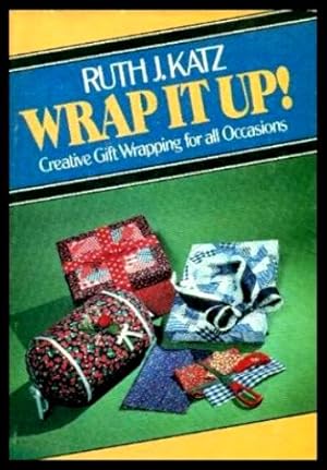 Image du vendeur pour WRAP IT UP! - Creative Gift Wrapping for All Occasions mis en vente par W. Fraser Sandercombe