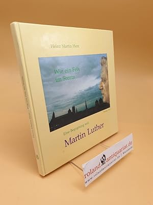 Bild des Verkufers fr Wie ein Fels im Sturm ; Martin Luther ; eine Begegnung in Szenen, Worms, 16. - 26. April 1521 zum Verkauf von Roland Antiquariat UG haftungsbeschrnkt