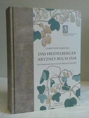 Das Heidelberger Artzneybuch 1568 des Christoph Wirsung. Naturheilkunde in der Frühen Neuzeit