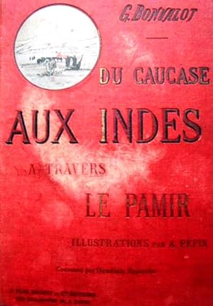 Du Caucase aux Indes à travers le Pamir. Sans date. Vers 1889.