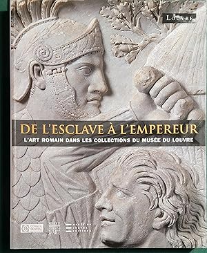 De l'esclave à l'empereur. L'art romain dans les collections du Musée du Louvre.