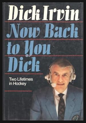 Immagine del venditore per NOW BACK TO YOU DICK - Two Lifetimes in Hockey venduto da W. Fraser Sandercombe