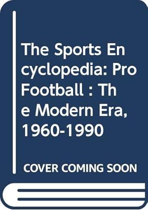Bild des Verkufers fr The Sports Encyclopedia: Pro Football : The Modern Era, 1960-1990 zum Verkauf von WeBuyBooks