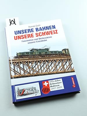 Bild des Verkufers fr Unsere Bahnen, unsere Schweiz. Faszination und Meilensteine unserer Eisenbahn. zum Verkauf von Antiquariat Uhlmann