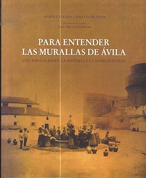 Seller image for PARA ENTENDER LAS MURALLAS DE VILA. UNA MIRADA DESDE LA HISTORIA Y LA ANTROPOLOGA for sale by Librera Maxtor