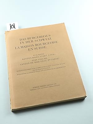 Seller image for Das Brgerhaus in der Schweiz. XVII. Band: Kanton Basel-Stadt (I. Teil). La maison bourgeoise en Suisse. XVII volume: Canton de Ble-Ville (Ie partie). for sale by Antiquariat Uhlmann