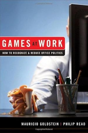 Image du vendeur pour Games At Work: How to Recognize and Reduce Office Politics mis en vente par WeBuyBooks
