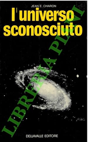 L'Universo sconosciuto.