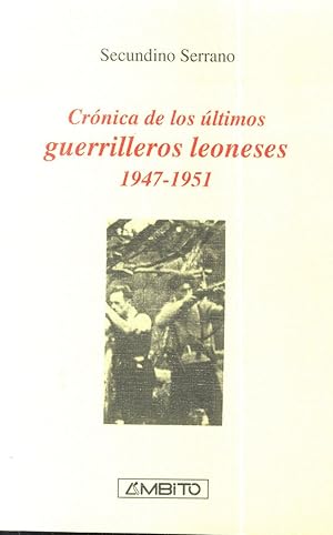 Imagen del vendedor de CRNICA DE LOS LTIMOS GUERRILLEROS LEONESES 1947-1951 a la venta por Librera Maxtor