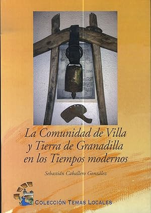 Seller image for LA COMUNIDAD DE VILLA Y TIERRA DE GRANADILLA EN LOS TIEMPOS MODERNOS for sale by Librera Maxtor