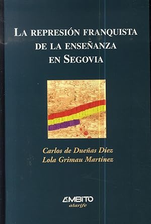 Imagen del vendedor de LA REPRESIN FRANQUISTA DE LA ENSEANZA EN SEGOVIA a la venta por Librera Maxtor