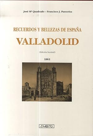Imagen del vendedor de VALLADOLID RECUERDOS Y BELLEZAS DE ESPAA 1861 (Edicin facsmil) a la venta por Librera Maxtor