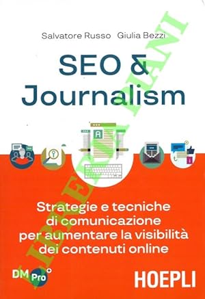 SEO & journalism. Strategie e tecniche di comunicazione per aumentare la visibilità dei contenuti...