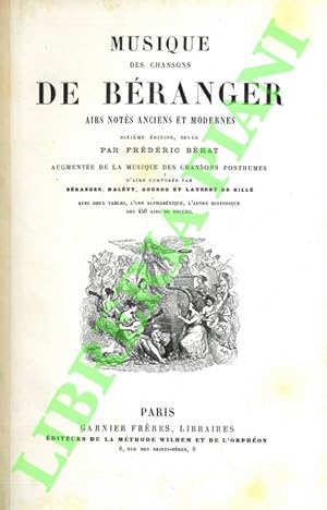 Musique des chansons de Béranger. Airs notés anciens et modernes. Dixième Edition, revue par Fréd...