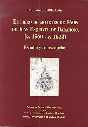 Imagen del vendedor de EL LIBRO DE MOTETES DE 1608 DE JUAN ESQUIVEL DE BARAHONA (c. 1560 - c. 1624) ESTUDIO Y TRANSCRIOCIN a la venta por Librera Maxtor