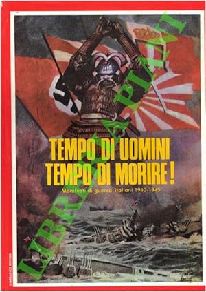 Tempo di uomini tempo di morire! Manifesti di guerra italiani 1940-1945.