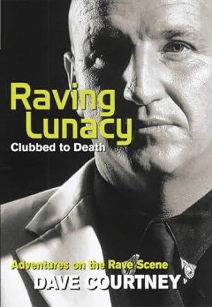Immagine del venditore per Raving Lunacy: Clubbed To Death: Clubbed to Death - Adventures on the Rave Scene venduto da WeBuyBooks