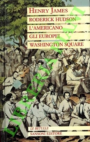 Seller image for Roderick Hudson - L'americano - Gli europei - Washington Square. for sale by Libreria Piani