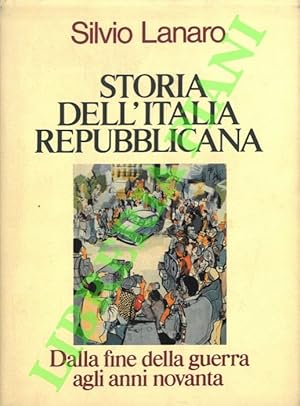 Bild des Verkufers fr Storia dell'Italia repubblicana. Dalla fine della guerra agli anni Novanta. zum Verkauf von Libreria Piani