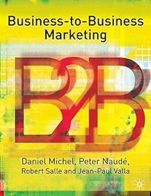 Image du vendeur pour Business-To-Business Marketing (Profitable Marketing Relationships Series) mis en vente par WeBuyBooks