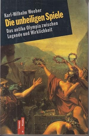 Seller image for Die unheiligen Spiele. Das antike Olympia zwischen Legende und Wirklichkeit. for sale by Allguer Online Antiquariat