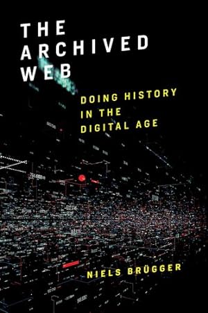 Seller image for The Archived Web: Doing History in the Digital Age by Brügger, Niels [Paperback ] for sale by booksXpress