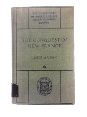 Seller image for The Conquest Of New France: A Chronicle Of The Colonial Wars for sale by World of Rare Books