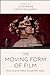 Image du vendeur pour The Moving Form of Film: Historicising the Medium through Other Media [Hardcover ] mis en vente par booksXpress