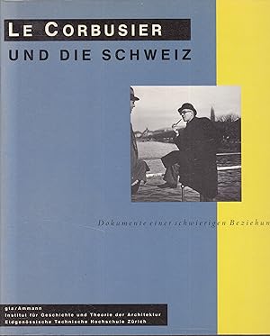 Imagen del vendedor de Le Corbusier und die Schweiz - Dokumente einer schwierigen Beziehung a la venta por Graphem. Kunst- und Buchantiquariat