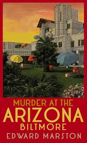 Seller image for Murder at the Arizona Biltmore: From the bestselling author of the Railway Detective series (Merlin Richards) by Marston, Edward [Paperback ] for sale by booksXpress