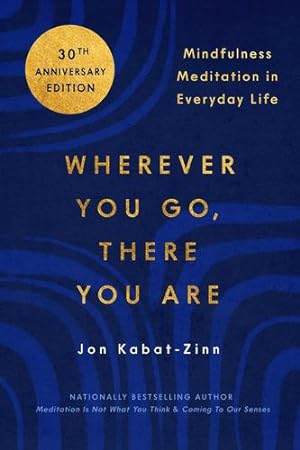 Seller image for Wherever You Go, There You Are: Mindfulness Meditation in Everyday Life by Kabat-Zinn PhD, Jon [Paperback ] for sale by booksXpress