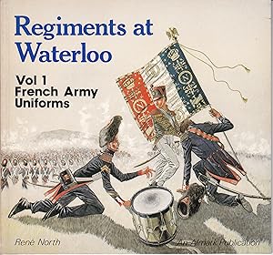 Regiments at Waterloo Vol. 1 : French Army Uniforms