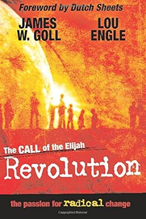 Image du vendeur pour The Call of the Elijah Revolution: The Passion for Radical Change by Goll, James W., Engle, Lou [Paperback ] mis en vente par booksXpress