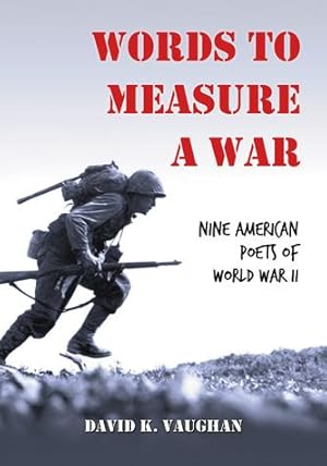 Imagen del vendedor de Words to Measure a War: Nine American Poets of World War II by David K. Vaughan [Paperback ] a la venta por booksXpress