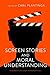 Seller image for Screen Stories and Moral Understanding: Interdisciplinary Perspectives [Hardcover ] for sale by booksXpress