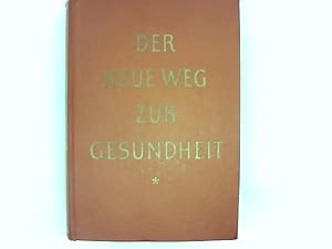 Image du vendeur pour Der neue Weg zur Gesundheit. Ein medizinisches Hausbuch fr jedermann unter Bercksichtigung aller Heilmethoden und Heilverfahren einschlielich der Allopathie, Homopathie, Biochemie und Naturheilkunde mit Anweisungen zum Gebrauch von Heilkrutern und Hausmitteln sowie einer Anleitung zur Ersten Hilfe und einem Rezeptschlssel. mis en vente par Das Buchregal GmbH