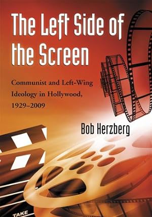 Seller image for The Left Side of the Screen: Communist and Left-Wing Ideology in Hollywood, 1929-2009 by Bob Herzberg [Paperback ] for sale by booksXpress