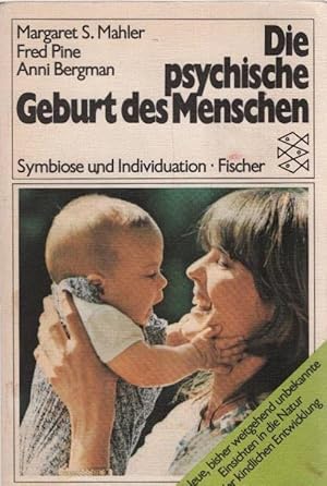 Bild des Verkufers fr Die psychische Geburt des Menschen : Symbiose u. Individuation. Margaret S. Mahler ; Fred Pine ; Anni Bergman. Aus d. Amerikan. von Hilde Weller / Fischer ; 6731 zum Verkauf von Schrmann und Kiewning GbR