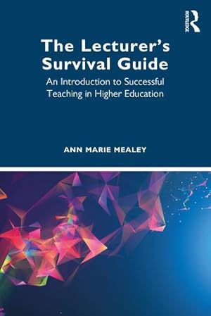 Seller image for The Lecturers Survival Guide: An Introduction to Successful Teaching in Higher Education by Marie Mealey, Ann [Paperback ] for sale by booksXpress
