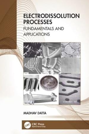 Imagen del vendedor de Electrodissolution Processes: Fundamentals and Applications by Datta, Madhav [Paperback ] a la venta por booksXpress